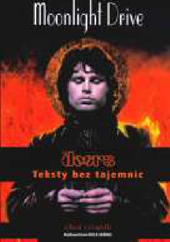 Moonlight Drive: The Doors - teksty bez tajemnic - Chuck Crisafulli