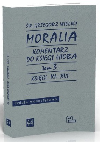 Moralia. Komentarz do Księgi Hioba, T. 3, Księgi XI-XVI - Św. Grzegorz Wielki