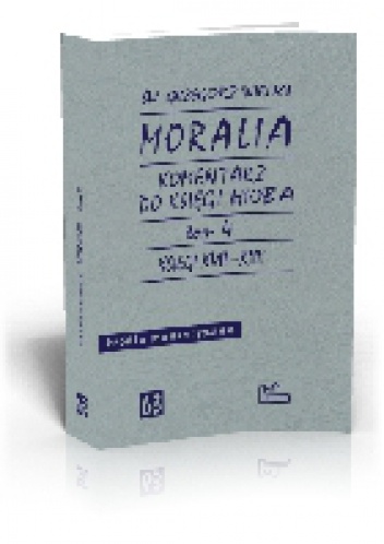 Moralia. Komentarz do Księgi Hioba, T. 4, Księgi XVII-XII - Św. Grzegorz Wielki