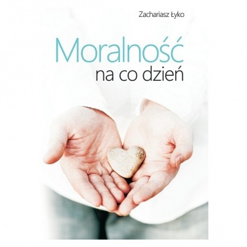 Moralność na co dzień - Zachariasz Łyko