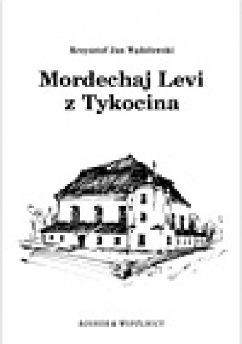 Mordechaj Levi z Tykocina - Krzysztof Jan Wądołowski