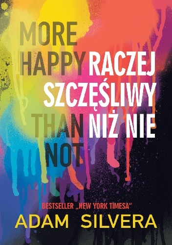 More Happy Than Not. Raczej szczęśliwy niż nie - Adam Silvera