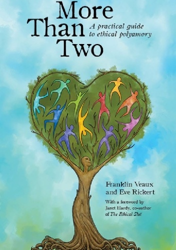 More Than Two. A Practical Guide to Ethical Polyamory - Franklin Veaux