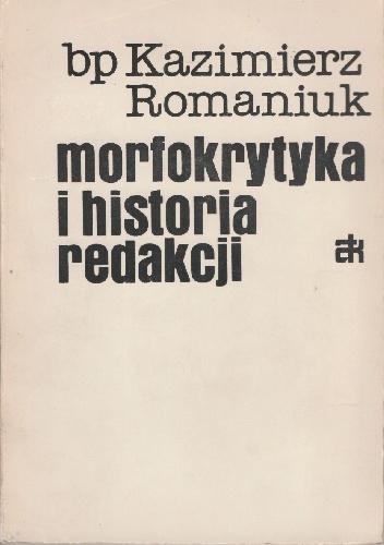 Morfokrytyka i historia redakcji - Kazimierz Romaniuk