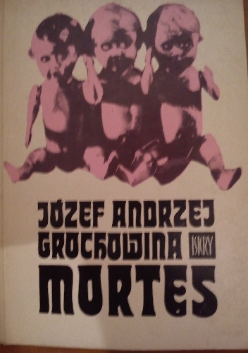 Mortes - Józef Andrzej Grochowina