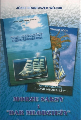 Morze, saksy i Dar Młodzieży - Józef Franciszek Wójcik