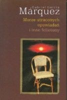 Morze utraconych opowiadań i inne felietony - Gabriel García Márquez