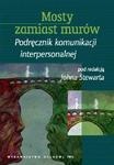Mosty zamiast murów. Podręcznik komunikacji interpersonalnej - John Stewart