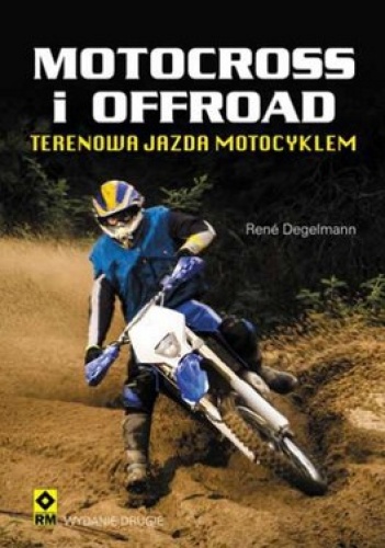 Motocross i offroad. Terenowa jazda motocyklem - Rene Degelmann