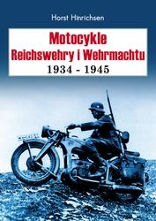 Motocykle Reichswehry i Wehrmachtu 1934- 1945 - Horst Hinrichsen