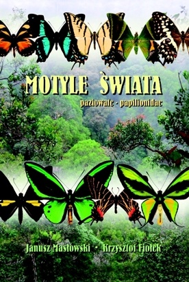 Motyle świata. Paziowate - Papilionidae - Janusz Masłowski, Krzysztof Fiołek