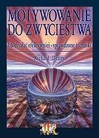 Motywowanie do zwycięstwa. Jak działać efektywniej - sprawdz - Richard Denny