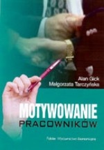 Motywowanie pracowników - Alan Gick, Małgorzata Tarczyńska