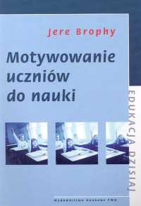Motywowanie uczniów do nauki - Jere Brophy