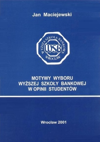 Motywy wyboru Wyższej Szkoły Bankowej w opinii studentów - Jan Maciejewski