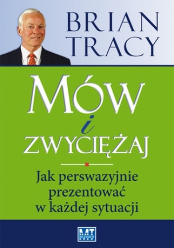 Mów i zwyciężaj - Brian Tracy