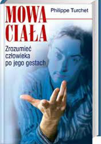 Mowa ciała Zrozumieć człowieka po jego gestach - Philippe Turchet