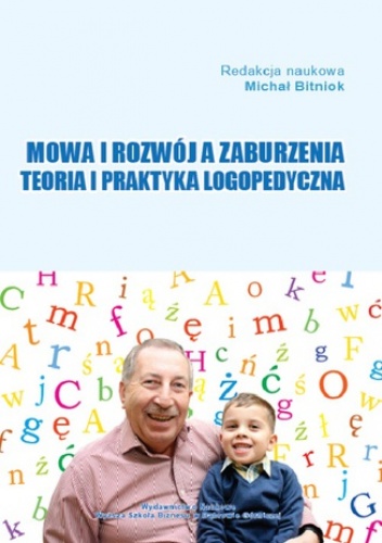 Mowa i rozwój a zaburzenia. Teoria i praktyka logopedyczna - Michał Bitniok