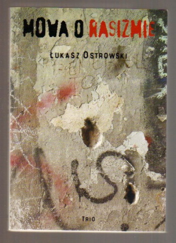 Mowa o rasizmie - Łukasz Ostrowski