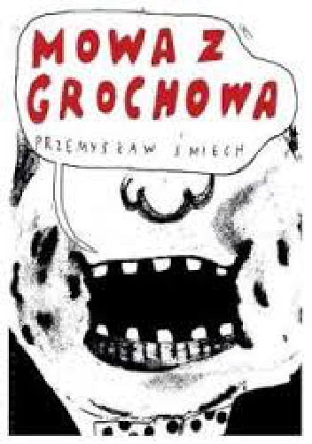 Mowa z Grochowa - Przemysław Śmiech