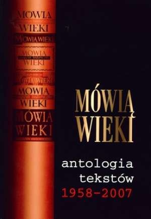 Mówią wieki. Antologia tekstów 1958-2007