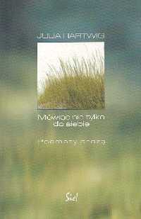 Mówiąc nie tylko do siebie. Poematy prozą - Julia Hartwig