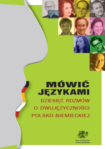 Mówić językami. Dziesięć rozmów o dwujęzyczności polsko-niemieckiej - Tomasz Kycia