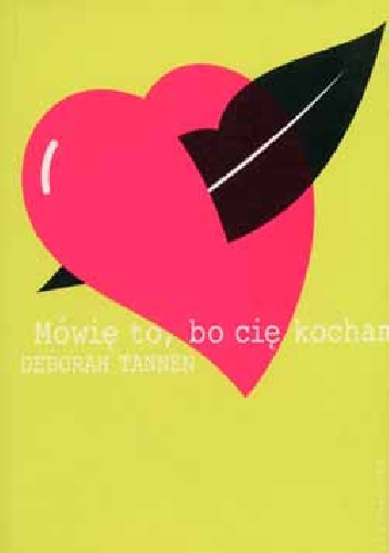 Mówię to, bo cię kocham - Deborah Tannen