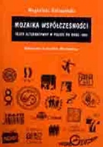 Mozaika współczesności. Teatr alternatywny w Polsce po roku 1989 - Magdalena Gołaczyńska