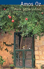 Może gdzie indziej - Amos Oz