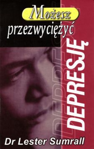 Możesz przezwyciężyć depresję - Lester Sumrall