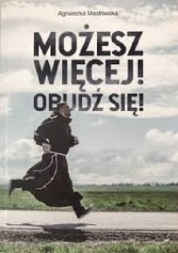 Możesz więcej! Obudź się! - Łukasz Buksa OFM, Agnieszka Masłowska