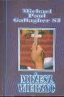 Możesz wierzyć . Dziesięć etapów na drodze do wiary - Michael Paul Gallagher