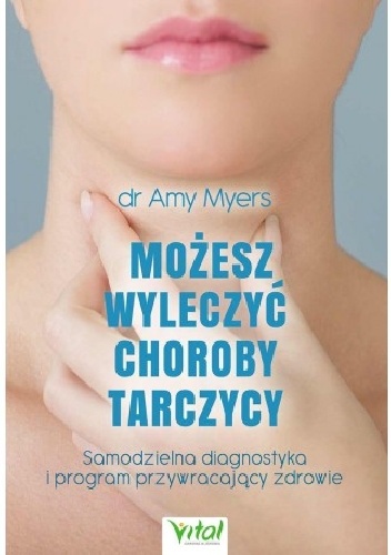 Możesz wyleczyć choroby tarczycy - dr Amy Myers