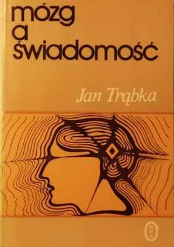Mózg a świadomość - Jan Trąbka