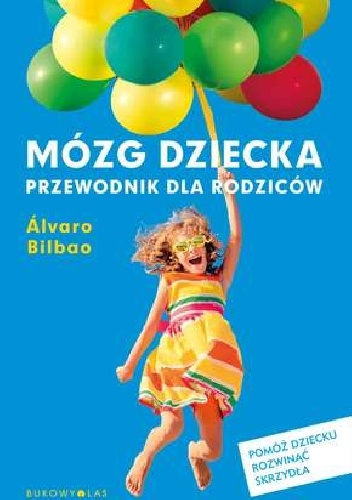 Mózg dziecka. Przewodnik dla rodziców - Álvaro Bilbao