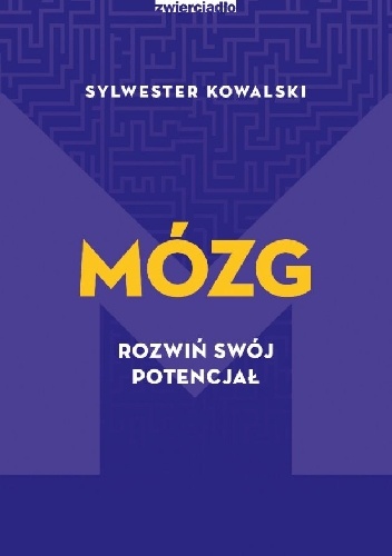Mózg. Rozwiń swój potencjał - Sylwester Kowalski