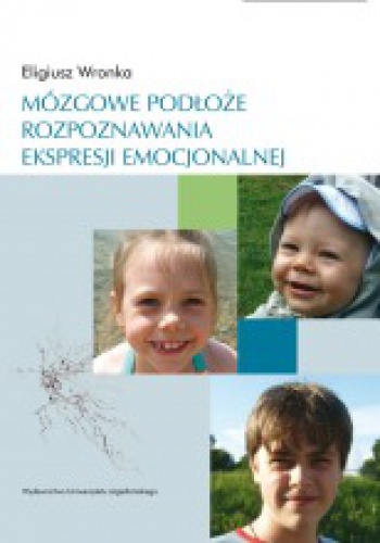 Mózgowe podłoże rozpoznawania ekspresji emocjonalnej - Eligiusz Wronka