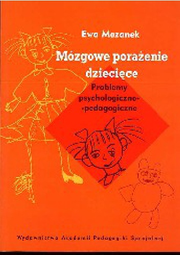 Mózgowe porażenie dziecięce. problemy psychologiczno-pedagogiczne - Ewa Mazanek