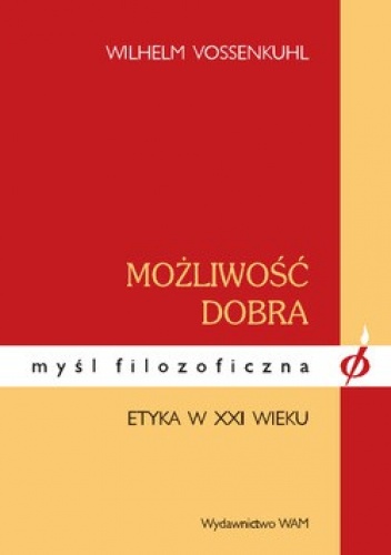 Możliwość dobra. Etyka w XXI wieku - Wilhelm Vossenkuhl