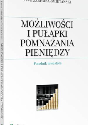 Możliwości i pułapki pomnażania pieniędzy