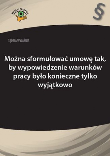 Można sformułować umowę tak, by wypowiedzenie warunków pracy było konieczne tylko wyjątkowo - Rafał Krawczyk