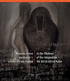 Mroczna strona wyobraźni - sztuka Alfreda Kubina