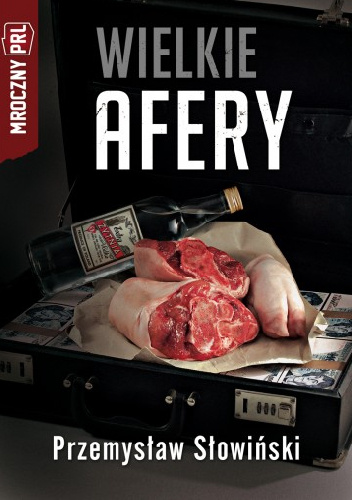 MROCZNY PRL: WIELKIE AFERY - Przemysław Słowiński
