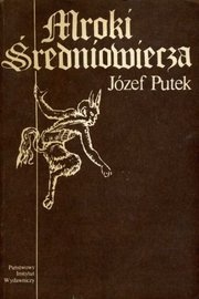 Mroki Średniowiecza - Józef Putek