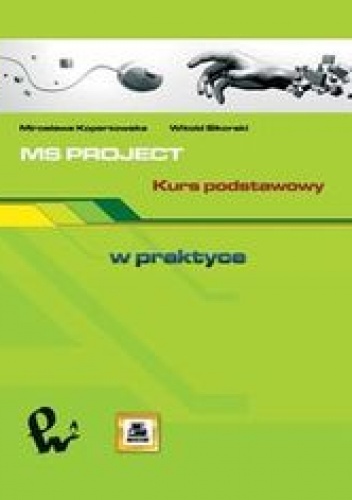 MS PROJECT. Kurs podstawowy - Witold Sikorski, Kopertowska Mirosława