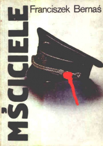 Mściciele - Franciszek Bernaś