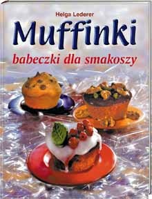 Muffinki. Babeczki dla smakoszy - Helga Lederer