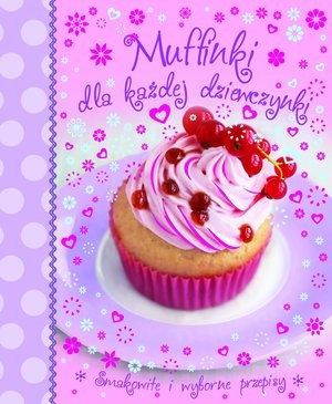 Muffinki dla każdej dziewczynki - praca zbiorowa