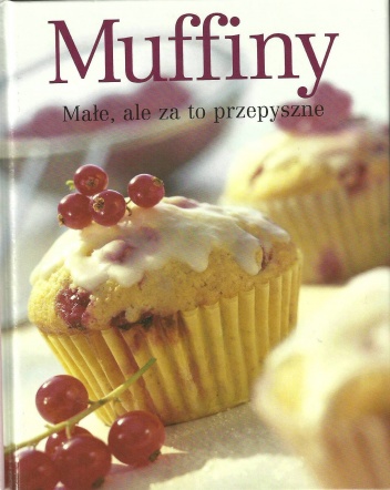 Muffiny - Małe, ale za to przepyszne - praca zbiorowa